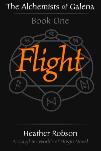 Flight (The Alchemists of Galena: Book One) (Volume 1)