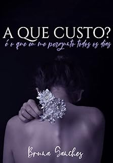 Livro A que custo?: É o que eu me pergunto todos os dias