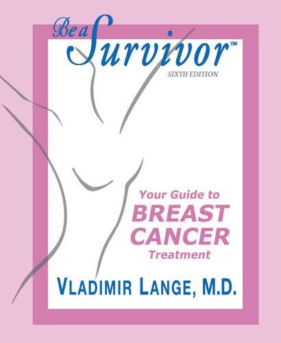 Be a Survivor: Your Guide To Breast Cancer Treatment