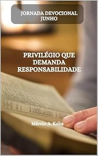 Livro JORNADA DEVOCIONAL JUNHO: PRIVILÉGIO QUE DEMANDA RESPONSABILIDADE