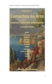 Livro Volume 2 - Caminhos da Arte - Roteiros Culturais pelo Mundo: La Bella Itália - Roma, Florença, Bolonha, Verona, Veneza, Milão, Nápoles, Puglia, Sicilia