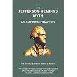 The Jefferson-Hemings Myth : An American Travesty