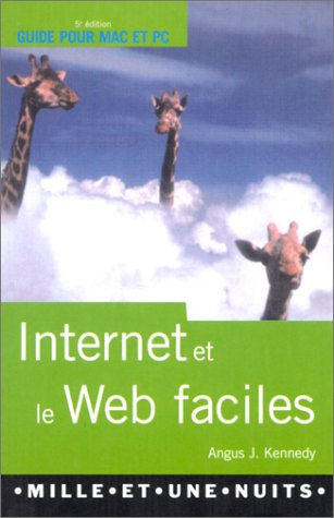 Internet et le web faciles by Angus J. Kennedy