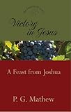 Victory in Jesus : A Feast from Joshua, Mathew, Puthenveetil Geevarghese, 0977114910