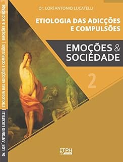 Livro Etiologia das Adicções e Compulsões: Emoções e Sociedade