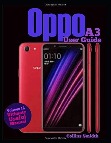 Oppo A3 User Guide: Ultimate Useful Manual; A guide you should buy with your phone Paperback – September 26, 2019