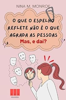 Livro O que o espelho reflete não é o que agrada as pessoas. Mas, e daí?