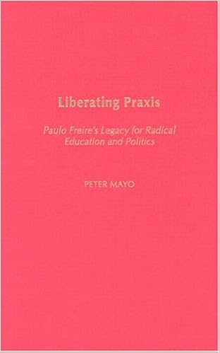 Liberating Praxis Paulo Freire S Legacy For Radical Education And Politics Critical Studies In Education And Culture Series Mayo Peter 9780897897860 Amazon Com Books