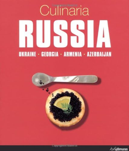 Culinaria Russia: Ukraine Georgia Armenia Hardcover โ May 29, 2007