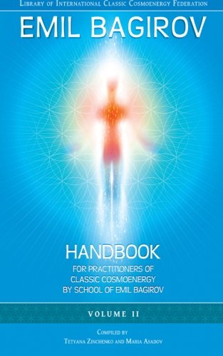 Handbook for Practitioners of Classic Cosmoenergy by School of Emil Bagirov: Volume II