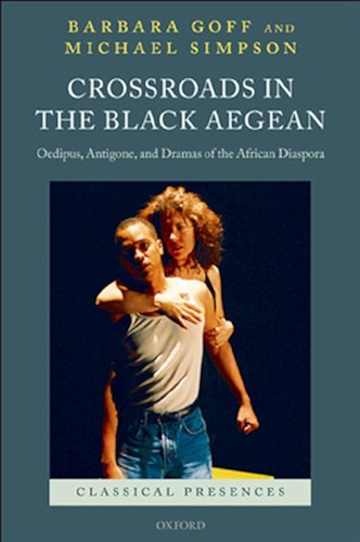 Download Crossroads in the Black Aegean: Oedipus, Antigone, and Dramas of the African Diaspora (Classical Presences) (English Edition) PDF