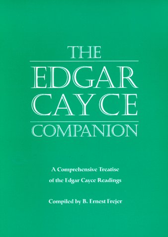 The Edgar Cayce Companion: A Comprehensive Treatise of the Edgar Cayce Readings by B. Ernest Frejer