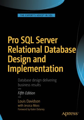 Pro SQL Server Relational Database Design and Implementation, by Louis Davidson, Jessica Moss