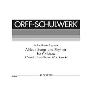 African Songs and Rhythms for Children: A Selection from Ghana. Singstimme und Orff-Instrumente. Sing- und Spielpartitur…