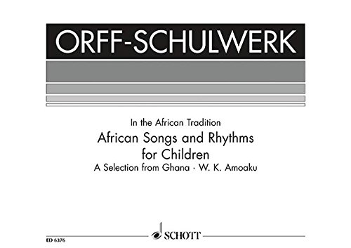 African Songs and Rhythms for Children: A Selection from Ghana. Singstimme und Orff-Instrumente. Sing- und Spielpartitur…