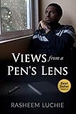 Views From A Pen's Lens by Rasheem Luchie
