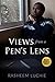 Views From A Pen's Lens by Rasheem Luchie