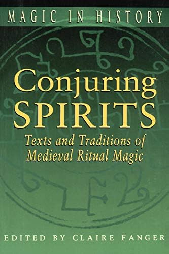 Conjuring Spirits: Texts and Traditions of Medieval Ritual Magic (Magic in History)