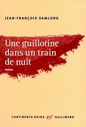 Une  guillotine dans un train de nuit