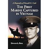 The First Marine Captured in Vietnam: A Biography of Donald G. Cook