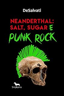 Livro Neanderthal: Salt, Sugar e Punk Rock