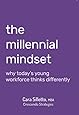 The Millennial Mindset: Why Today’s Young Workforce Thinks Differently