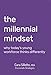 The Millennial Mindset: Why Today’s Young Workforce Thinks Differently - Book by Cara Silletto