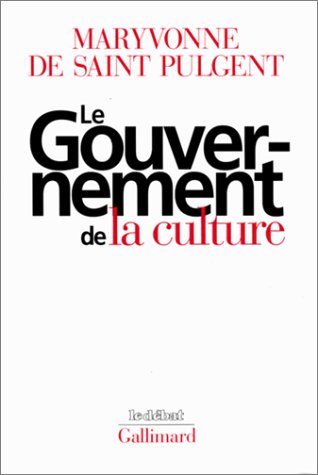 Le Gouvernement De La Culture Le Debat French Edition Saint Pulgent Maryvonne De 9782070751907 Amazon Com Books