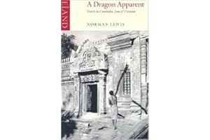 A Dragon Apparent: Travels in Cambodia, Laos and Vietnam by Norman Lewis (2003-08-29)