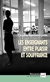 Les enseignants entre plaisir et souffrance (Education et formation) (French Edition) by Claudine Blanchard-Laville