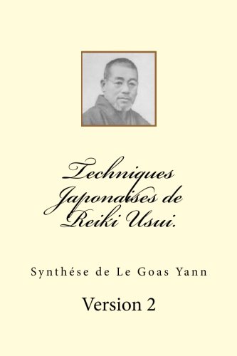 Techniques Japonaises de Reiki Usui. (French Edition) by M Yann Le Goas