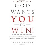 God Wants You to Win: Inspiration and Proven Strategies to Win and Live the Real Life God Wants You to Live