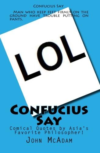 Confucius Say: Comical Quotes by Asia's Favorite Philosopher! Paperback – Large Print, May 3, 2011
