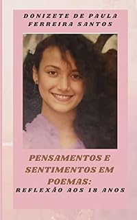 Livro PENSAMENTOS E SENTIMENTOS EM POEMAS: REFLEXÃO AOS 18 ANOS