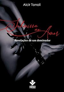 Livro Submissa ao Amor: Revelações de um dominador.