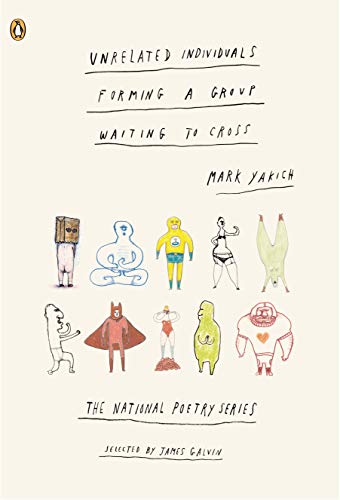 Unrelated Individuals Forming a Group Waiting to Cross (National Poetry Series) by Mark Yakich
