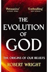 The Evolution Of God: The origins of our beliefs by Wright, Robert (2010) Paperback