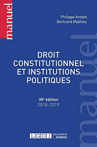 DROIT CONSTITUTIONNEL ET INSTITUTIONS POLITIQUES - 30EME EDITION (MANUELS) (French Edition) by MATHIEU B. ARDANT P.