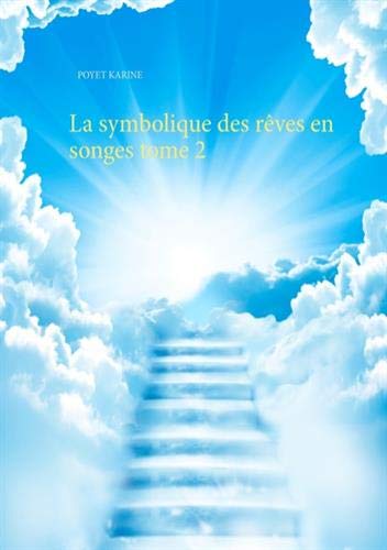 La symbolique des rêves en songes tome 2 (French Edition) by Karine Poyet