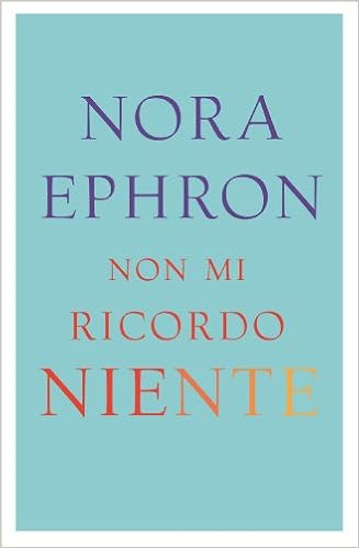 Nora Ephron - Non mi ricordo niente (2011)