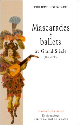 Mascarades et ballets au Grand siècle, 1643-1715