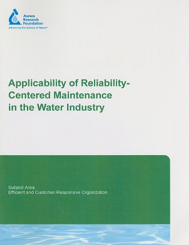 Applicability of Reliability-Centered Maintenance in the Water Industry, by Christopher Fynn, Marius Basson, Steve Sinkoff, Alastair Moubr