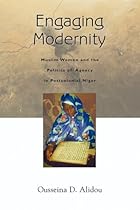 Engaging Modernity: Muslim Women and the Politics of Agency in Postcolonial Niger (Women in Africa and the Diaspora)