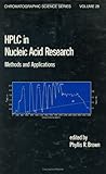 HPLC in Nucleic Acid Research Vol. 28 : Methods and Applications, Brown, Phyllis R., 0824772369