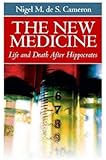 The New Medicine: Life and Death After Hippocrates