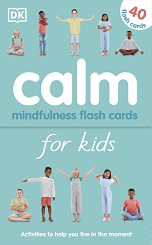 Calm - Mindfulness Flash Cards for Kids: 40 Activities to Help you Learn to Liv…