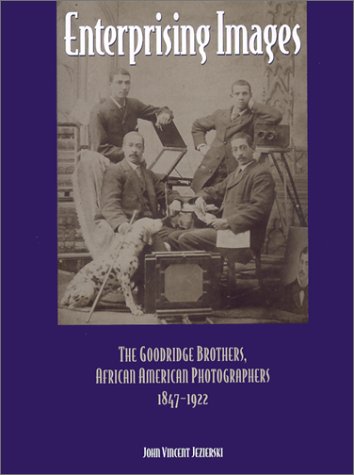Enterprising Images: The Goodridge Brothers, African American Photographers, 1847-1922 (Great Lakes Books)