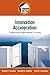 Innovation Acceleration: Transforming Organizational Thinking (Prentice Hall Entrepreneurship Series)