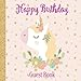 Happy Birthday Guest Book: Unicorn Pink Rose & Gold Glitter Girl Theme | Sign in Celebration Party Memory Keepsake Guestbook with Gift Log and Photos by