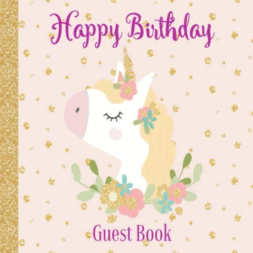 Happy Birthday Guest Book: Unicorn Pink Rose & Gold Glitter Girl Theme | Sign in Celebration Party Memory Keepsake Guestbook with Gift Log and Photos by Cute Birthday Books